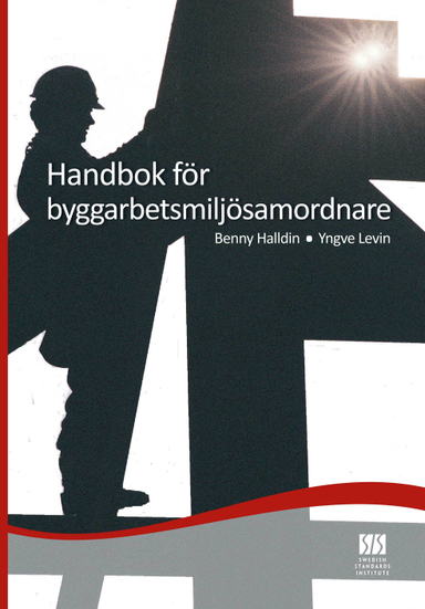 Handbok för byggarbetsmiljösamordnare; Benny Halldin, Yngve Levin; 2010