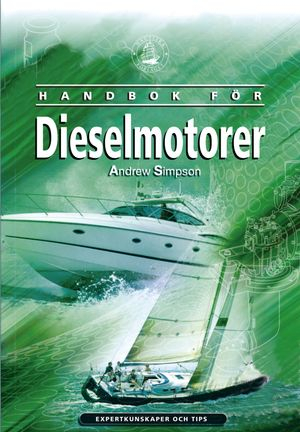 Handbok för dieselmotorer : expertkunskaper och tips; Andrew Simpson; 2008