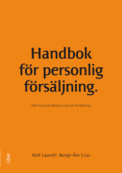 Handbok för personlig försäljning; Rolf Laurelli, Bengt-Åke Cras; 2012