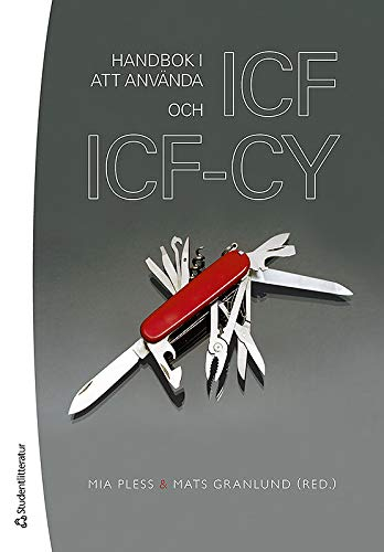 Handbok i att använda ICF och ICF-CY; Mia Pless, Mats Granlund, Margareta Adolfsson, Ann-Helene Almborg, Patrik Arvidsson, Eva Björck-Åkesson, Rita Ehrenfors, Ulf Hallgårde, Nina Klang, Anna Niia, Rune Simeonsson; 2011