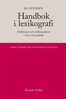 Handbok i lexikografi : Ordböcker i teori och praktik; Bo Svensén; 2005