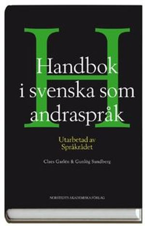 Handbok i svenska som andraspråk; Claes Garlén, Språkrådet, Gunlög Sundberg; 2008