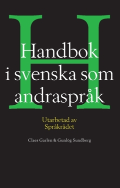 Handbok i svenska som andraspråk : utarbetad av språkrådet; Gunlög Sundberg, Claes Garlén; 2024