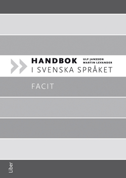 Handbok i svenska språket Facit; Martin Levander, Ulf Jansson; 2012