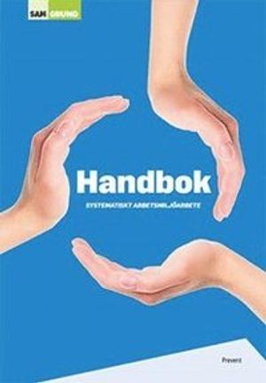 Handbok systematiskt arbetsmiljöarbete; Krister Skoglund; 2018