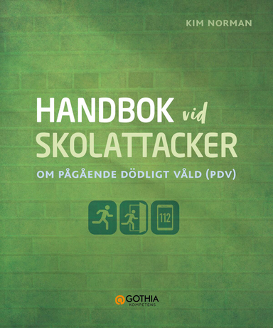 Handbok vid skolattacker : om pågående dödligt våld (PDV); Kim Norman; 2023