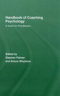 Handbook of Coaching Psychology; Stephen Palmer, Alison Whybrow; 2007