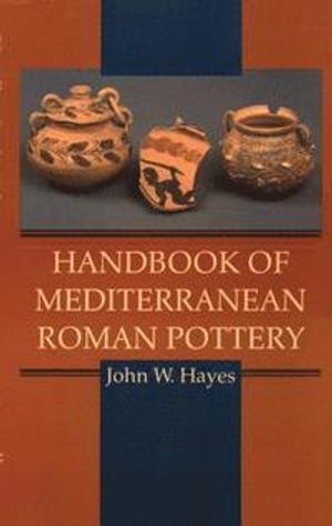 Handbook of Mediterranean Roman Pottery; John W Hayes; 1997