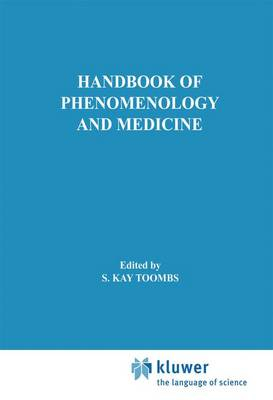 Handbook of Phenomenology and Medicine; S Kay Toombs; 2001