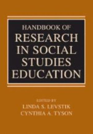 Handbook of Research in Social Studies Education; Linda S Levstik, Cynthia A Tyson; 2008