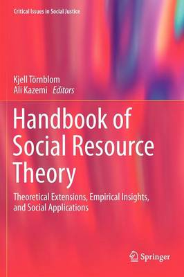 Handbook of social resource theory : theoretical extensions, empirical insights, and social applications; Kjell Törnblom, Ali Kazemi; 2012