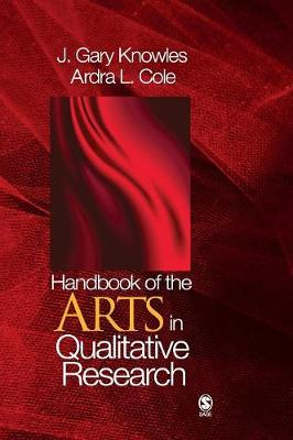 Handbook of the Arts in Qualitative Research; J Gary Knowles; 2008