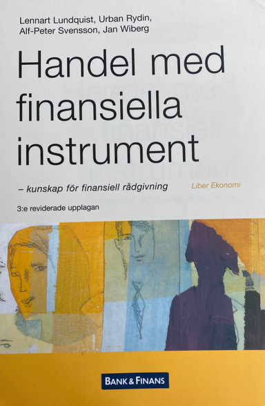 Handel med finansiella instrument - kunskap för finansiell rådgivning; Mats Beckman, Ella Grundell, Lennart Lundquist, Alf-Peter Svensson, Jan Wiberg; 2004