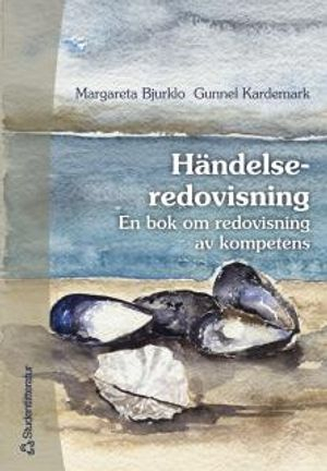 Händelseredovisning : En bok om redovisning av kompetens; Margareta Bjurklo, Gunnel Kardemark; 2003