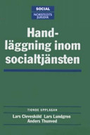 Handläggning inom socialtjänsten; Lars Clevesköld; 2006