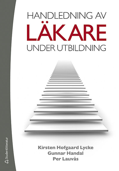 Handledning av läkare : under utbildning; Kirsten Hofgaard Lycke, Gunnar Handal, Per Lauvås; 2011