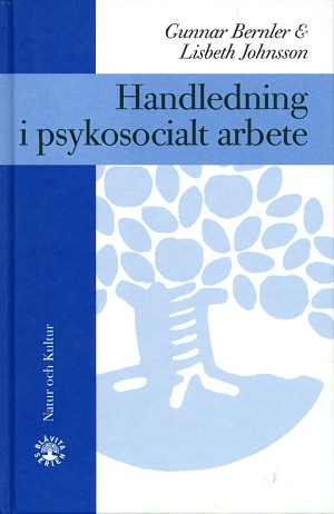 Handledning i psykosocialt arbete; Gunnar Bernler, Lisbeth Johnsson; 2000