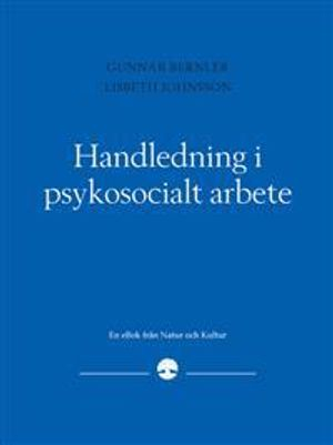 Handledning i psykosocialt arbete; Gunnar Bernler, Lisbeth Johnsson; 2006