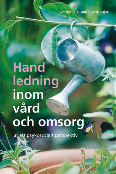 Handledning inom vård och omsorg ur ett psykosocialt perspektiv; Gunilla Grönquist; 2004