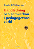 Handledning och samverkan i pedagogernas värld; Gunilla O. Wahlström; 1996