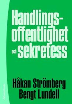 Handlingsoffentlighet och sekretess; Bengt Lundell, Håkan Strömberg; 2009