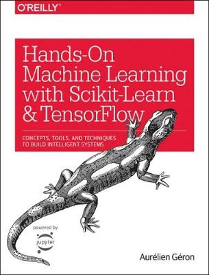 Hands-On Machine Learning with Scikit-Learn and TensorFlow; Aurelien Geron; 2017