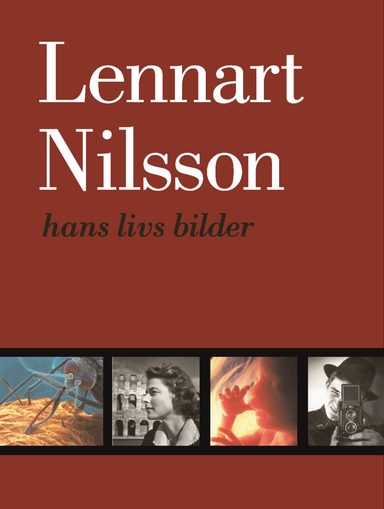 Hans livs bilder : hans livs bilder; Lennart Nilsson; 2017