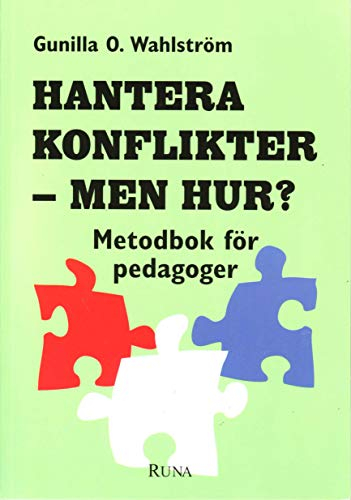 Hantera konflikter - men hur?; Gunilla O. Wahlström; 1996