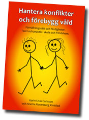 Hantera konflikter och förebygg våld : förhållningssätt och färdigheter - teori och praktik i skola och fritidshem.; Karin Utas Carlsson, Anette Rosenberg Kimblad; 2011