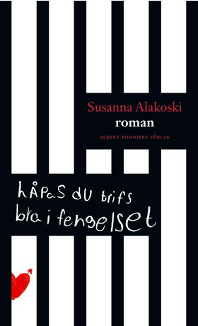 Håpas du trifs bra i fengelset; Susanna Alakoski; 2010