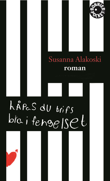 Håpas du trifs bra i fengelset; Susanna Alakoski; 2010