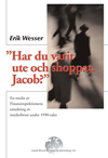 Har du varit ute och shoppat, Jacob?, En studie av Finansinspektionens utredning av insiderbrott under 1990-talet; Erik Wesser; 2001