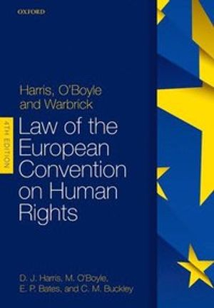 Harris, O'Boyle, and Warbrick: Law of the European Convention on Human Rights; David Harris; 2018