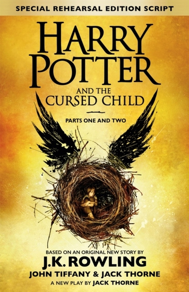 Harry Potter and the Cursed Child - Parts I & II; J.K. Rowling, Jack Thorne, John Tiffany; 2016