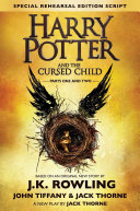 Harry Potter and the Cursed Child - Parts One and Two: The Official Script Book of the Original West End Production Special Rehearsal EditionHarry Potter series, J. K. Rowling; J. K. Rowling, Jack Thorne, John Tiffany; 2016