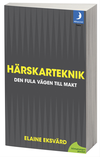 Härskarteknik : den fula vägen till makt; Elaine Eksvärd; 2012