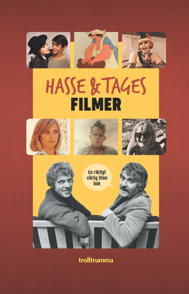 Hasse & Tages filmer : en riktigt viktig liten bok; Lotta Magnusson Nyberg, Martin Kristenson, Hans Strömhäll, Åsa Kalmér, Fredrik Nyberg, Magnus Berg, Grynet Molvig, Carina Burman, Roland Sterner, Niklas Salmose, Alžbeta Jurkovicová, Anneli Jordahl, Lina Ekdahl, Kalle Lind, Linus Kuhlin, Jacke Sjödin, Daniel Taube, Mónika Gácsi, Picasso Kalandjai, Mats Kempe, Pär Hansson, Ola Holmström, Maria Zennström, Tobias Rydén Sjöstrand, Livia Skåve, Åsa Nilsson Skåve, Joni Hyvönen, Maaret Koskinen, Andreas Holmström, Melinda Kinnaman, Tomas Alfredson, Peter Törnqvist; 2023