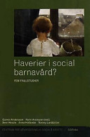 Haverier i social barnavård? : fem fallstudier; Gunvor Andersson, Karin Aronsson, Centrum för utvärdering av socialt arbete, Sverige. Socialstyrelsen. Institutet för utveckling av metoder i socialt arbete
(senare namn), Sverige. Socialstyrelsen. Institutet för utveckling av metoder i socialt arbete; 2001