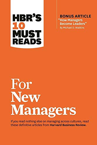 HBR's 10 Must Reads for New Managers (with bonus article &quot;How Managers Become Leaders&quot; by Michael D. Watkins) (HBR's 10 Must Reads); Harvard Business Review, Linda A Hill, Herminia Ibarra, Daniel Goleman, Robert B Cialdini; 2017