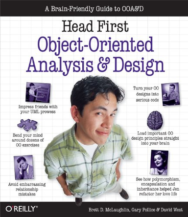 Head First Object-Oriented Analysis and Design; Brett McLaughlin, Gary Pollice, David West; 2006