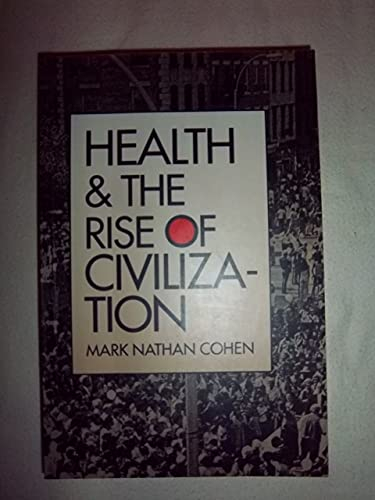 Health and the Rise of Civilization; Mark Nathan Cohen; 1991