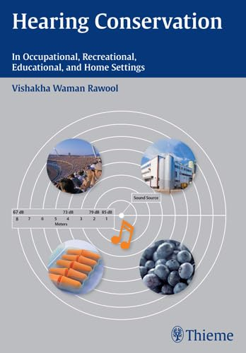 Hearing Conservation: In Occupational, Recreational, Educational, and Home Settings; Vishakha Waman Rawool; 2011