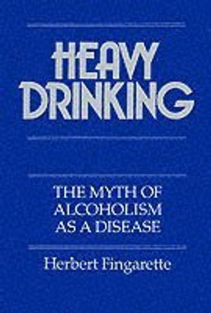 Heavy Drinking; Herbert Fingarette; 1989