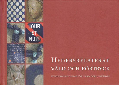 Hedersrelaterat våld och förtryck: ett kunskapsunderlag för hälso- och sjukvården; Hanna Cinthio; 2007