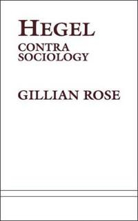 Hegel Contra Sociology; Gillian Rose; 2000