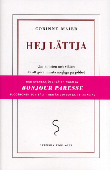 Hej lättja : om konsten och vikten av att göra minsta möjliga på jobbet; Corinne Maier; 2005