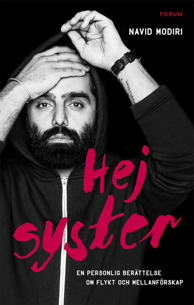 Hej syster : en personlig berättelse om flykt och mellanförskap; Navid Modiri; 2017