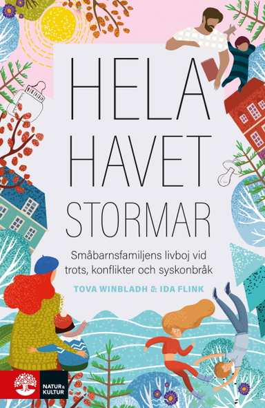 Hela havet stormar : småbarnsfamiljens livboj vid trots, konflikter och syskonbråk; Tova Winbladh, Ida Flink; 2020