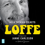 Hela svenska folkets Loffe : en biografi över Janne Carlsson; Mikael Jansson; 2022