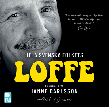 Hela svenska folkets Loffe : en biografi över Janne Carlsson; Mikael Jansson; 2022